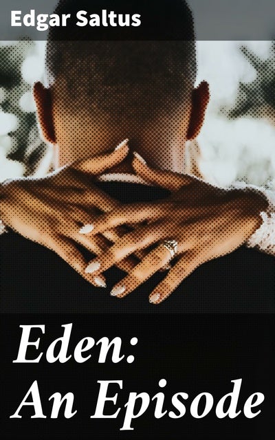 Eden: An Episode: Decadence, Desire, and Moral Decay in Gilded Age New York