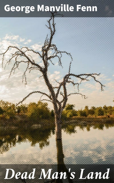 Dead Man's Land: Being the Voyage to Zimbambangwe of certain and uncertain blacks and whites