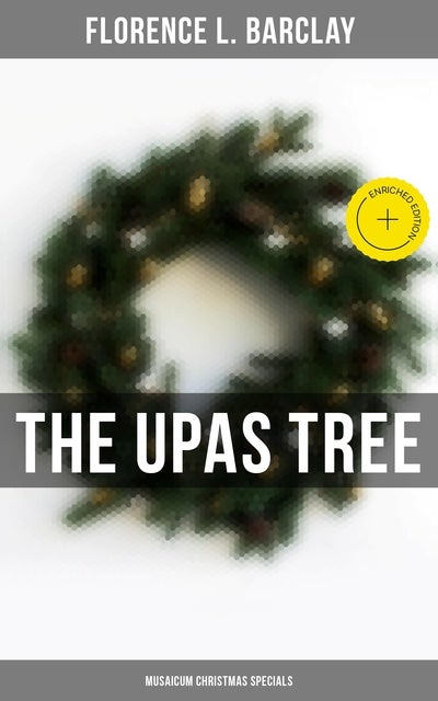 The Upas Tree (Musaicum Christmas Specials): Enriched edition.