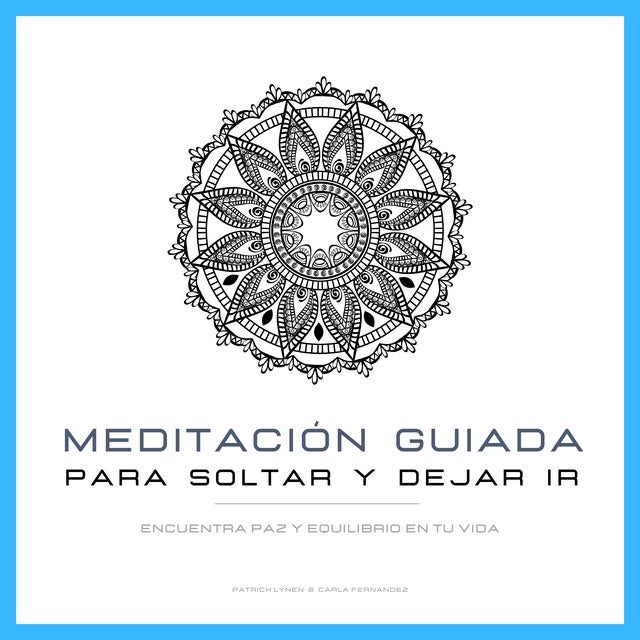 Meditación Guiada para Soltar y Dejar Ir: Encuentra Paz y Equilibrio en Tu Vida
