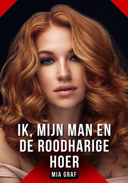 Ik, mijn man en de roodharige hoer: Verhalen over expliciete seks voor volwassenen