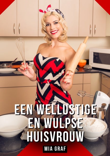 Een wellustige en wulpse huisvrouw: Verboden erotische verhalen met expliciete seks voor volwassenen