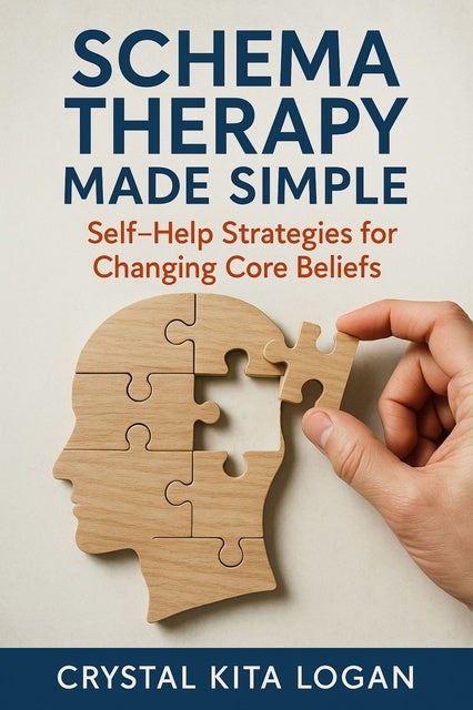 Schema Therapy Made Simple: Self-Help Strategies for Changing Core Beliefs