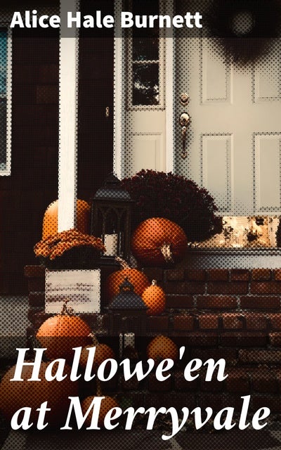 Hallowe'en at Merryvale: A Gothic Fantasy Adventure in Merryvale's Mysterious Halloween Realm