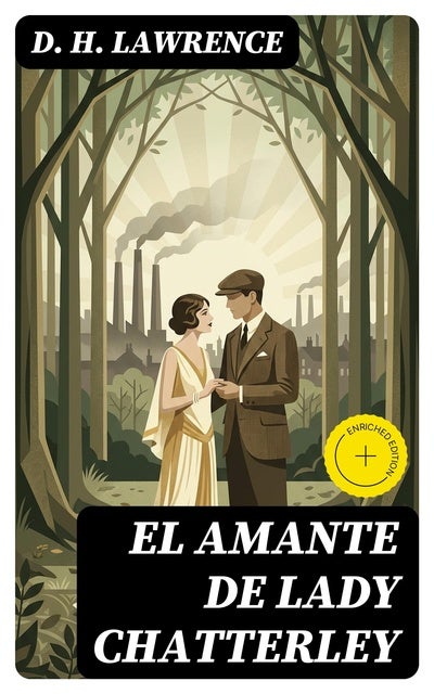 El Amante de Lady Chatterley: Edición enriquecida. Clásicos de la literatura