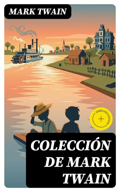 Colección de Mark Twain: Edición enriquecida. Clásicos de la literatura