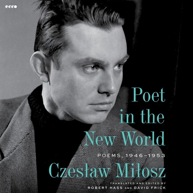 Poet in the New World: Poems, 1946–1953