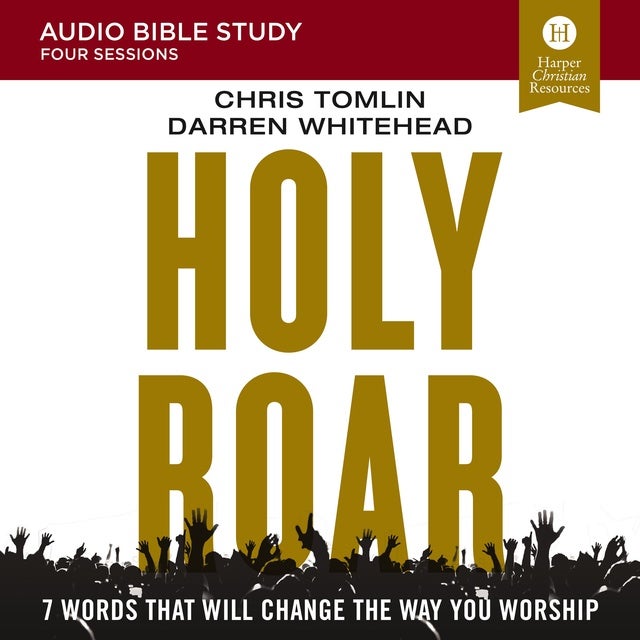 Holy Roar: Audio Bible Studies: Seven Words That Will Change the Way You Worship