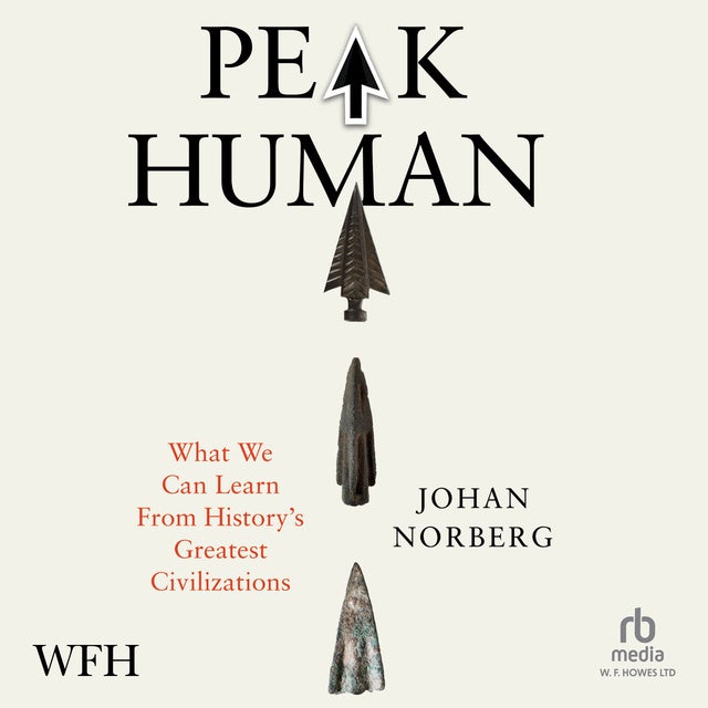 Peak Human: What We Can Learn From History’s Greatest Civilizations