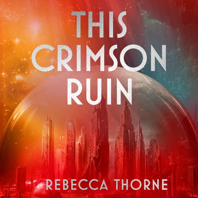 This Crimson Ruin: Thrilling science fiction adventure with sapphic romance from the Sunday Times bestselling author