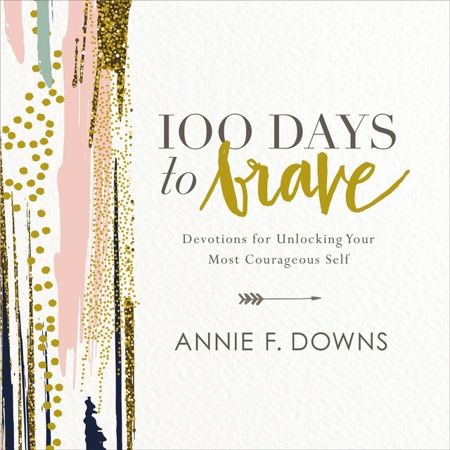 100 Days to Brave: Devotions for Unlocking Your Most Courageous Self