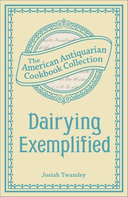 Dairying Exemplified: Or, The Business of Cheesemaking