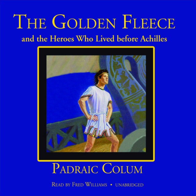 The Golden Fleece and the Heroes Who Lived before Achilles