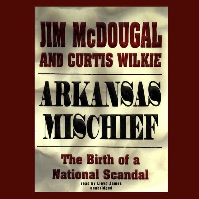 Arkansas Mischief: The Birth of a National Scandal