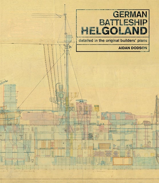 German Battleship Helgoland: As Detailed in the Original Builders' Plans