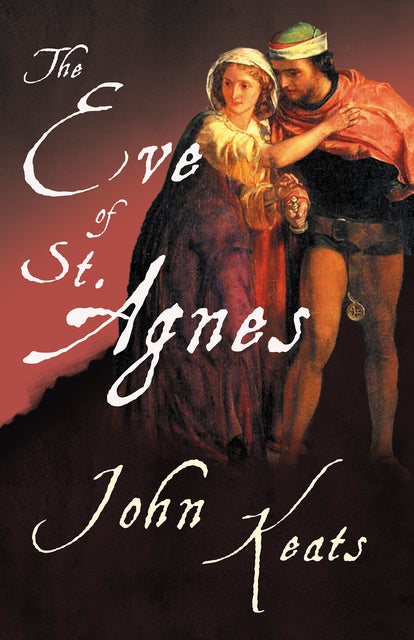 The Eve of St. Agnes: With a Chapter from The Mentor - Famous English Poets by Hamilton Wright Mabie