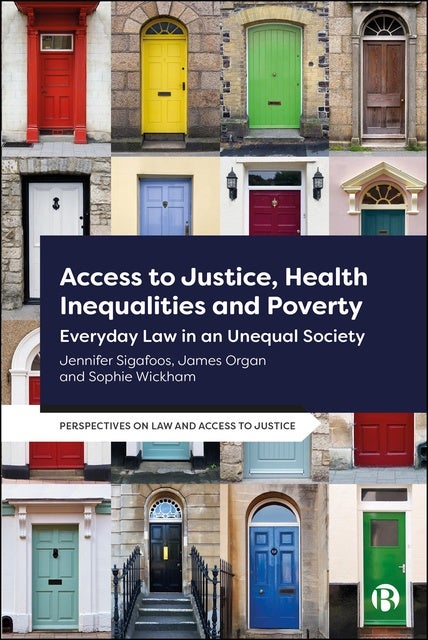 Access to Justice, Health Inequalities and Poverty: Everyday Law in an Unequal Society