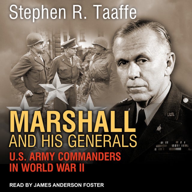 Marshall and His Generals: U.S. Army Commanders in World War II