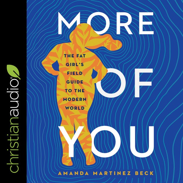 More of You: The Fat Girl's Field Guide to the Modern World