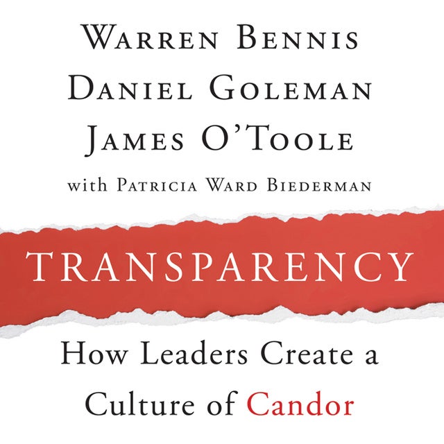 Transparency: How Leaders Create a Culture of Candor
