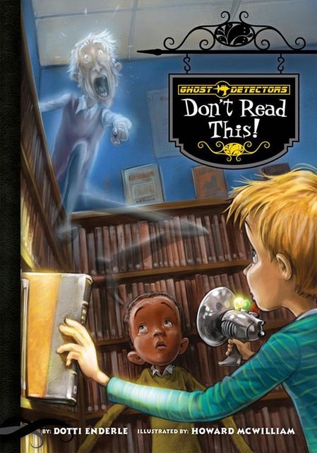 Ghost Detectors Book 6:: Don't Read This!