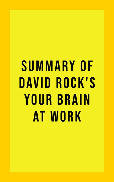 Summary of David Rock's Your Brain at Work
