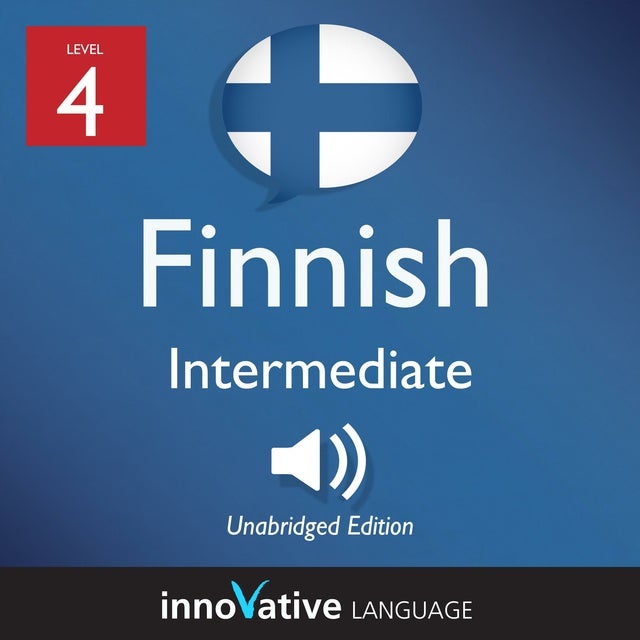 Learn Finnish - Level 4: Intermediate Finnish: Volume 1, Lessons 1-25