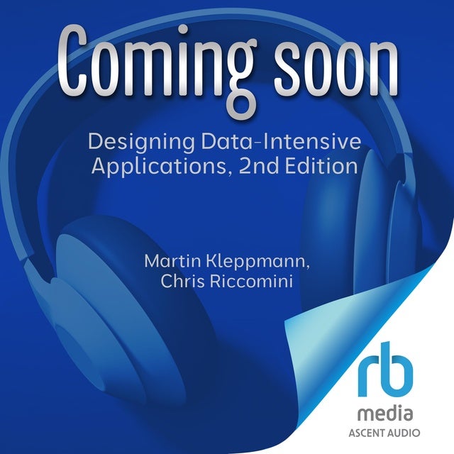 Designing Data-Intensive Applications, 2nd Edition: The Big Ideas Behind Reliable, Scalable, and Maintainable Systems