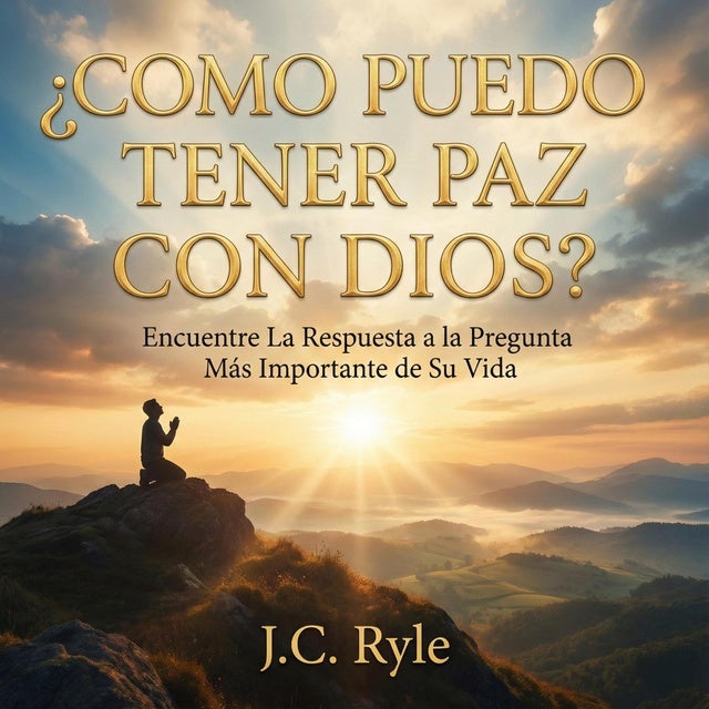 ¿Cómo puedo tener paz con Dios?: Encuentre La respuesta a la pregunta más importante de su vida