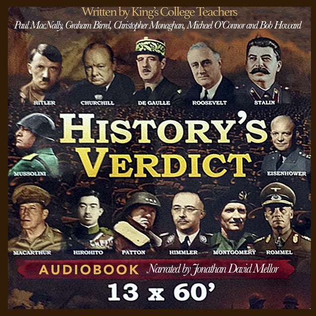History's Verdict: Wise verdicts on World War 2’s most powerful figures.