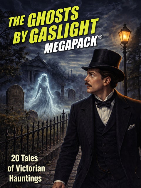 The Ghosts by Gaslight MEGAPACK®