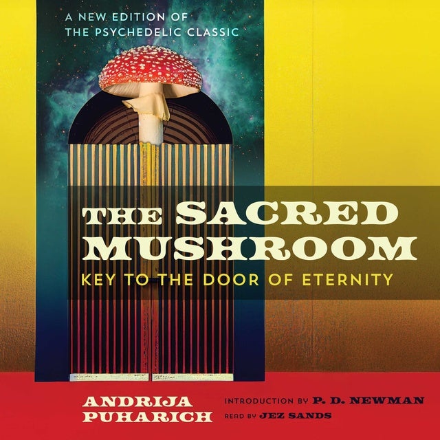 The Sacred Mushroom: Key to the Door of Eternity