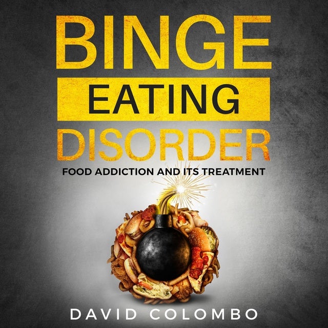 Binge Eating Disorder: Food Addiction and Its Treatment