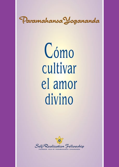 Cómo cultivar el amor divino