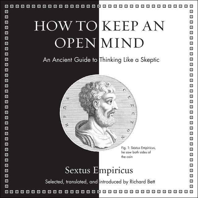 How to Keep an Open Mind: An Ancient Guide to Thinking Like a Skeptic