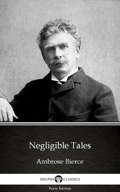 Negligible Tales by Ambrose Bierce (Illustrated)