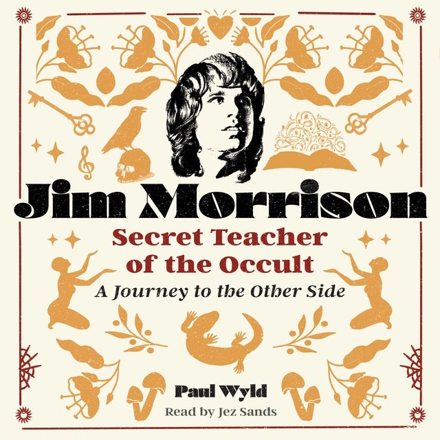 Jim Morrison, Secret Teacher of the Occult: A Journey to the Other Side