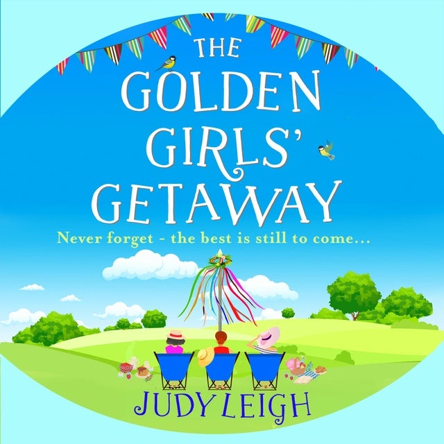 The Golden Girls' Getaway: The perfect feel-good, funny read from MILLION COPY BESTSELLER Judy Leigh