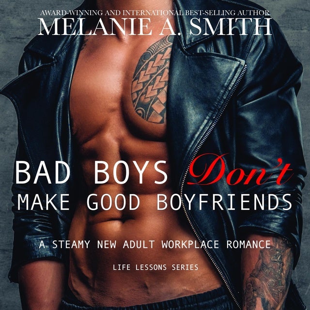Bad Boys Don't Make Good Boyfriends: A Steamy New Adult Workplace Romance