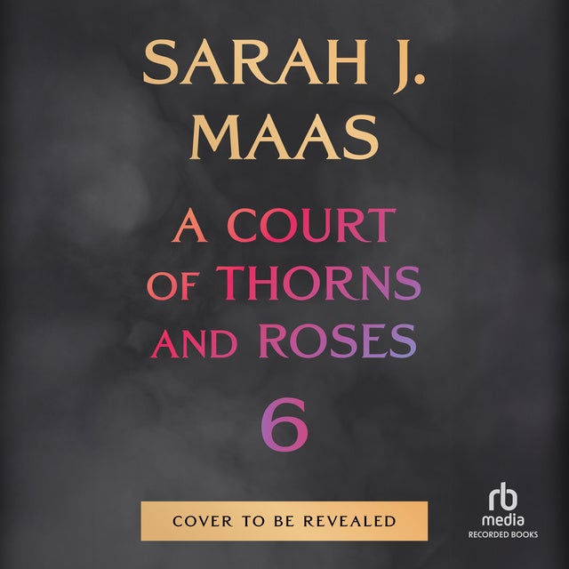 A Court of Thorns and Roses 6