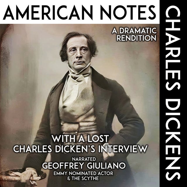 American Notes A Dramatic Rendition: With A Lost Charles Dicken's Interview
