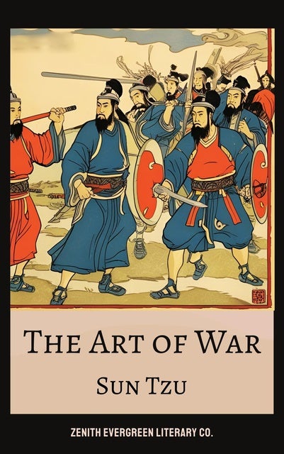 The Art of War: Ancient Strategies for Modern Victory in War, Business, and Life