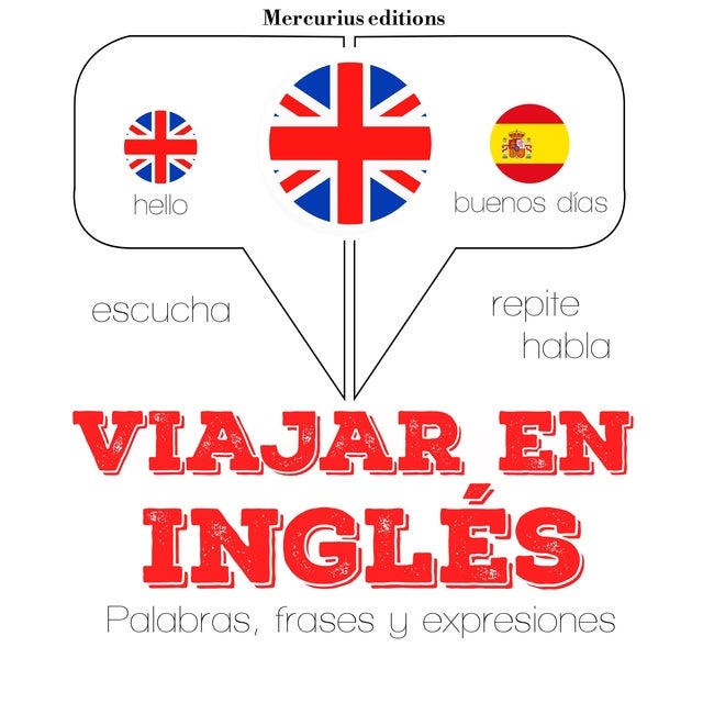 Viajar en Inglés: Escucha, Repite, Habla : curso de idiomas