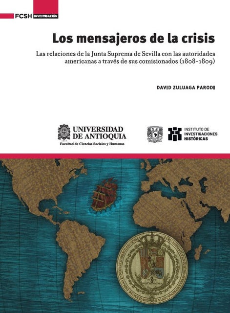 Los mensajeros de la crisis: Las relaciones de la Junta Suprema de Sevilla con las autoridades americanas a través de sus comisionados (1808-1809)