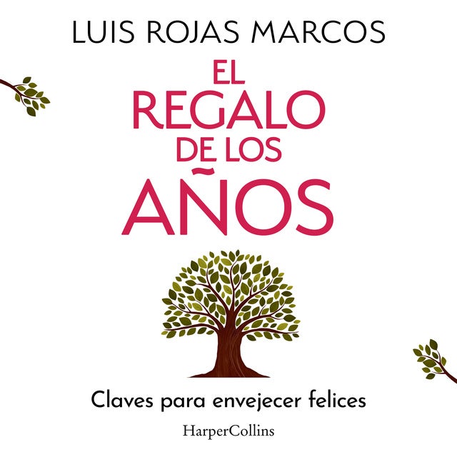 El regalo de los años: Claves para envejecer felices