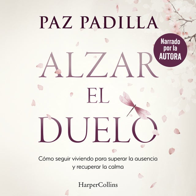 Alzar el duelo: Cómo seguir viviendo para superar la ausencia y recuperar la calma