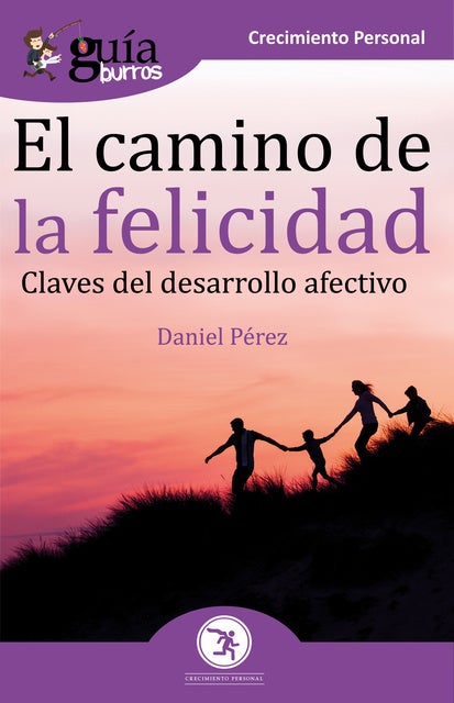 GuíaBurros El camino de la felicidad: Claves del desarrollo afectivo