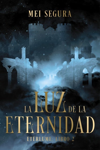 La luz de la eternidad: Etérlume libro 2