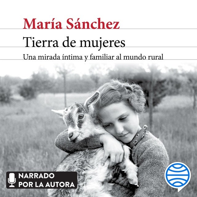 Tierra de mujeres: Una mirada íntima y familiar al mundo rural