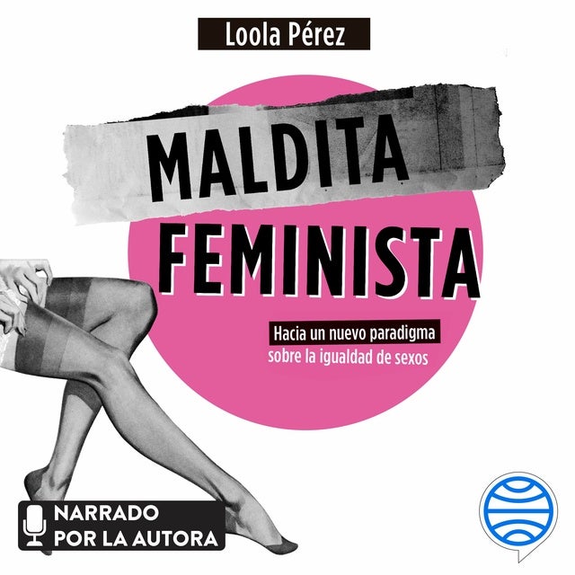 Maldita feminista: Hacia un nuevo paradigma sobre la igualdad de sexos